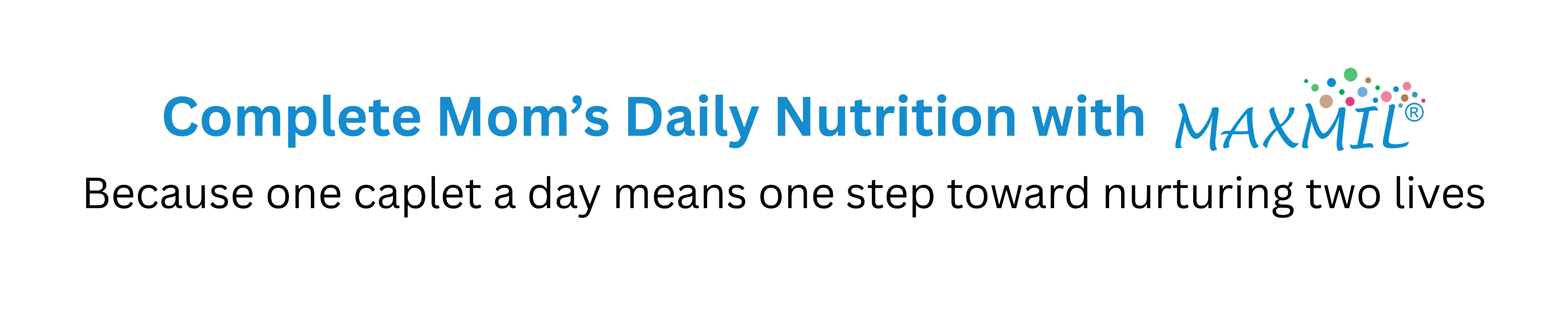 Complete Mom's Daily Nutrition with MAXMIL